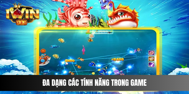 Đa dạng các tính năng trong game