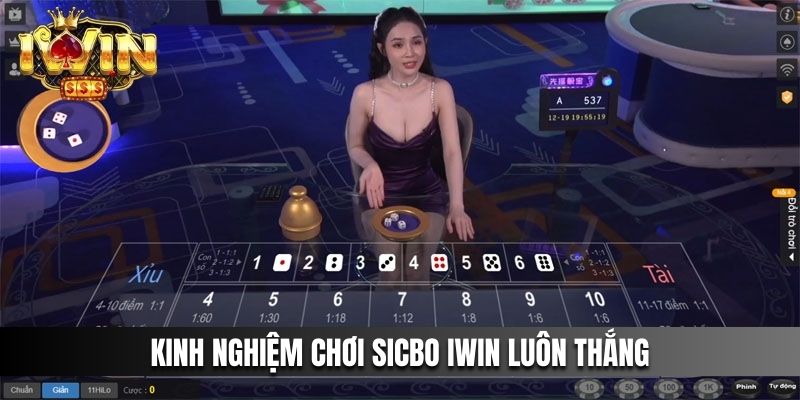 Kinh nghiệm chơi Sicbo IWIN luôn thắng