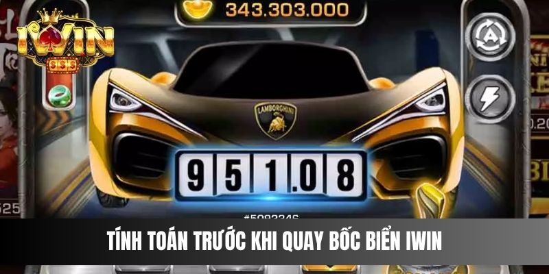 Tính toán trước khi quay Bốc Biển IWIN