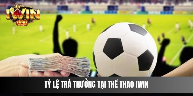 Tỷ lệ trả thưởng tại Thể Thao IWIN